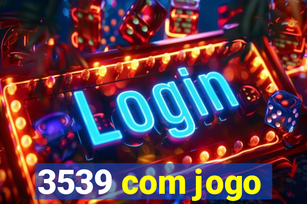 3539 com jogo